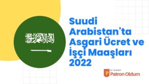 Suudi Arabistan’da Asgari Ücret ve İşçi Maaşları 2022