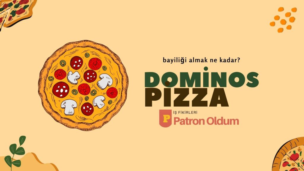 Dominos Pizza Bayiliği Almak Ne Kadar 2023?