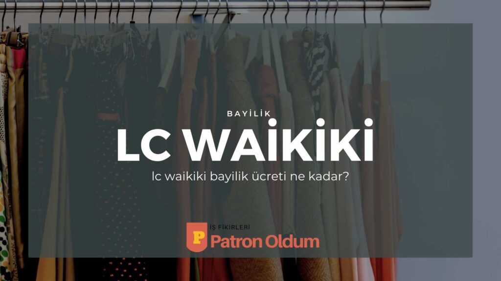 LC Waikiki Bayilik Ücreti Ne Kadar?