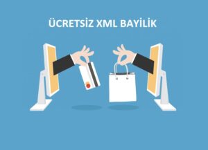 Ücretsiz XML Bayilik Veren Firmalar Güncel Liste
